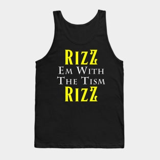 rizz em with the tism Tank Top